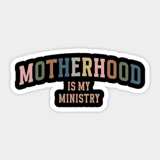 Motherhood is My Ministry Quote Cute Faith Jesus Christ Sticker